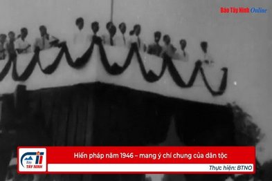 Hiến pháp năm 1946 – mang ý chí chung của dân tộc