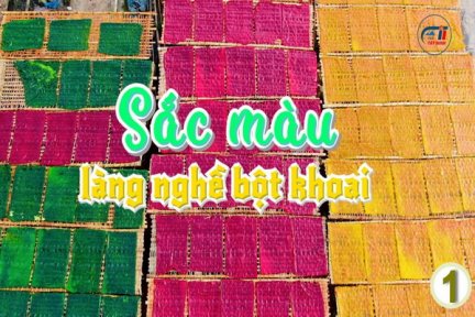 Sắc màu làng nghề bột khoai-Phần 1