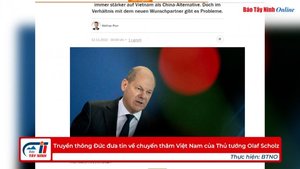 Truyền thông Đức đưa tin về chuyến thăm Việt Nam của Thủ tướng Olaf Scholz