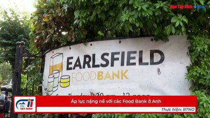 Áp lực nặng nề với các Food Bank ở Anh