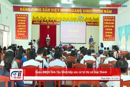 Đoàn ĐBQH tỉnh Tây Ninh tiếp xúc cử tri thị xã Hoà Thành