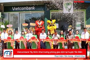 Vietcombank Tây Ninh: Khai trương Phòng giao dịch tại huyện Tân Biên