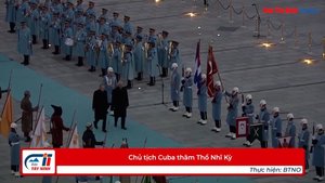 Chủ tịch Cuba thăm Thổ Nhĩ Kỳ