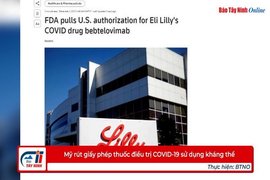 Mỹ rút giấy phép thuốc điều trị COVID-19 sử dụng kháng thể