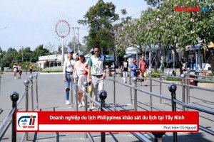 Doanh nghiệp du lịch Philippines khảo sát du lịch tại Tây Ninh