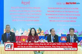 Trao đổi kinh nghiệm trong công tác xét xử giữa TAND tỉnh Tây Ninh với Tòa án sơ thẩm 3 tỉnh Tboung Khmum, Prey Veng và Svay Rieng