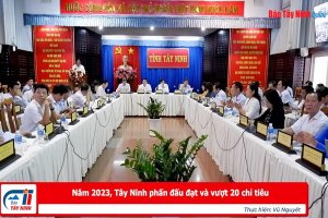 Năm 2023, Tây Ninh phấn đấu đạt và vượt 20 chỉ tiêu