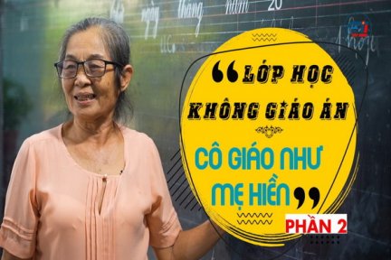 Lớp học không giáo án-Cô giáo như mẹ hiền-Phần 1