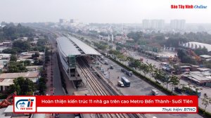 Hoàn thiện kiến trúc 11 nhà ga trên cao Metro Bến Thành- Suối Tiên
