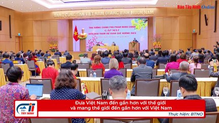 Đưa Việt Nam đến gần hơn với thế giới và mang thế giới đến gần hơn với Việt Nam