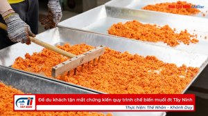 Để du khách tận mắt chứng kiến quy trình chế biến muối ớt Tây Ninh