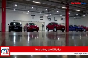 Tesla thông báo lãi kỷ lục