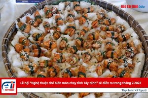 Lễ hội “Nghệ thuật chế biến món chay tỉnh Tây Ninh” sẽ diễn ra trong tháng 2.2023