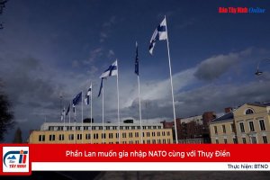 Phần Lan muốn gia nhập NATO cùng với Thụy Điển