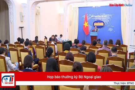 Họp báo thường kỳ Bộ Ngoại giao