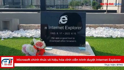 Microsoft chính thức vô hiệu hóa vĩnh viễn trình duyệt Internet Explorer