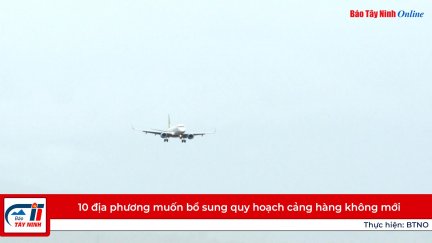 10 địa phương muốn bổ sung quy hoạch cảng hàng không mới