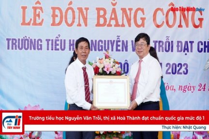 Trường tiểu học Nguyễn Văn Trỗi, thị xã Hoà Thành đạt chuẩn quốc gia mức độ 1