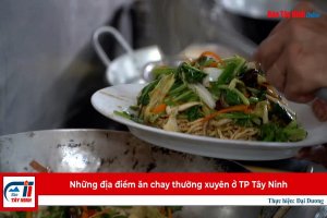 Những địa điểm ăn chay thường xuyên ở TP Tây Ninh