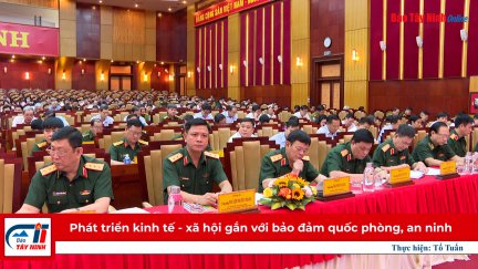 Phát triển kinh tế - xã hội gắn với bảo đảm quốc phòng, an ninh