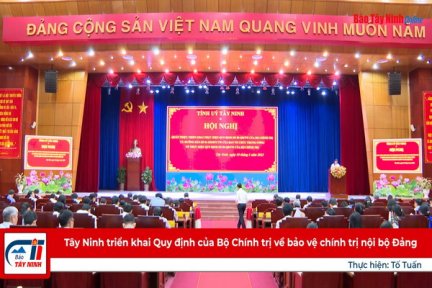 Tây Ninh triển khai Quy định của Bộ Chính trị về bảo vệ chính trị nội bộ Đảng