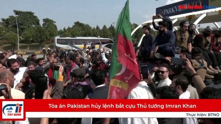 Tòa án Pakistan hủy lệnh bắt cựu Thủ tướng Imran Khan