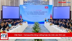Việt Nam - Campuchia tăng cường hợp tác trên các lĩnh vực