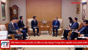 Việt Nam mong muốn LG đầu tư xây dựng Trung tâm nghiên cứu phát triển