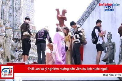 Thái Lan xử lý nghiêm hướng dẫn viên du lịch nước ngoài