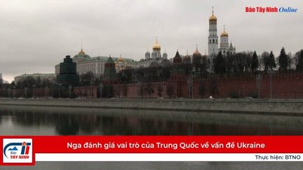 Nga đánh giá vai trò của Trung Quốc về vấn đề Ukraine