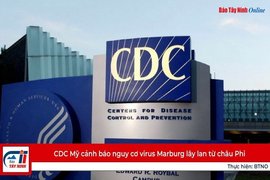CDC Mỹ cảnh báo nguy cơ virus Marburg lây lan từ châu Phi