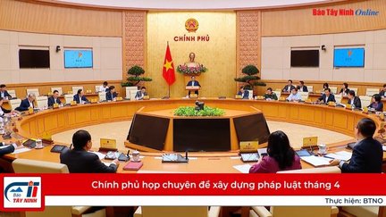 Chính phủ họp chuyên đề xây dựng pháp luật tháng 4