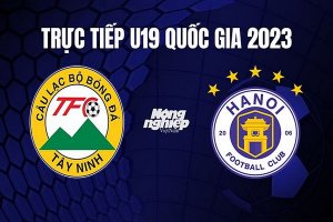 Trực tiếp: U19 Tây Ninh - U19 Hà Nội | Giải bóng đá vô địch U19 Quốc gia năm 2023