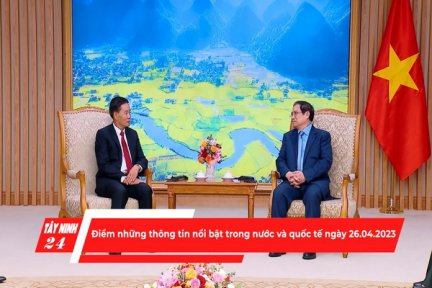 Điểm những thông tin nổi bật trong nước và quốc tế ngày 26.04.2023
