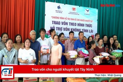 Trao vốn cho người khuyết tật Tây Ninh