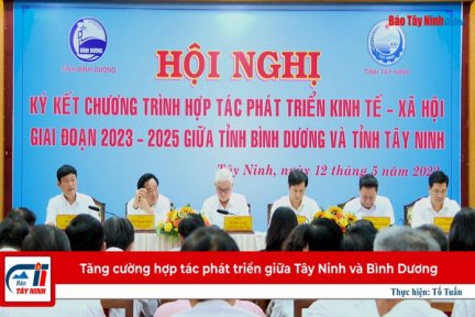 Tăng cường hợp tác phát triển giữa Tây Ninh và Bình Dương