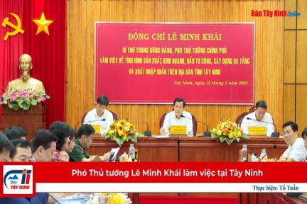 Phó Thủ tướng Lê Minh Khái làm việc tại Tây Ninh