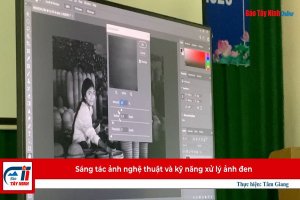 Sáng tác ảnh nghệ thuật và kỹ năng xử lý ảnh đen