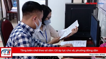 Tăng biên chế theo số dân: Gỡ áp lực cho xã, phường đông dân