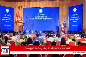 Trao giải thưởng báo chí về KHCN năm 2022