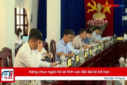 Hàng chục ngàn hồ sơ lĩnh vực đất đai bị trễ hạn