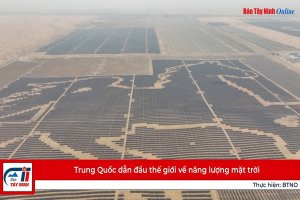 Trung Quốc dẫn đầu thế giới về năng lượng mặt trời