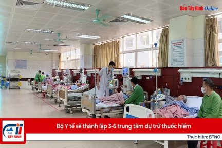 Bộ Y tế sẽ thành lập 3-6 trung tâm dự trữ thuốc hiếm