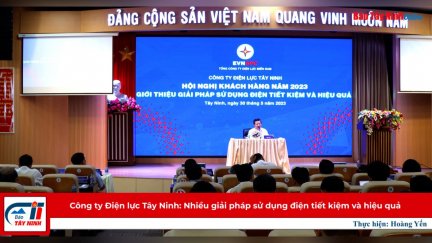 Công ty Điện lực Tây Ninh: Nhiều giải pháp sử dụng điện tiết kiệm và hiệu quả