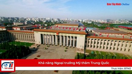 Khả năng Ngoại trưởng Mỹ thăm Trung Quốc