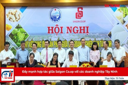 Đẩy mạnh hợp tác giữa Saigon Co.op với các doanh nghiệp Tây Ninh