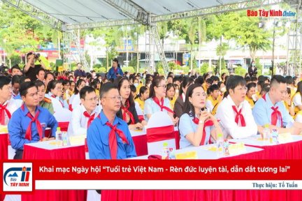 Khai mạc Ngày hội “Tuổi trẻ Việt Nam - Rèn đức luyện tài, dẫn dắt tương lai”