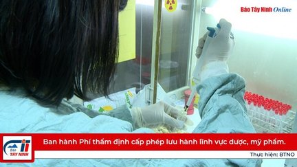 Ban hành Phí thẩm định cấp phép lưu hành lĩnh vực dược, mỹ phẩm.