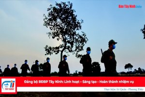 Đảng bộ BĐBP Tây Ninh: Linh hoạt–Sáng tạo-Hoàn thành nhiệm vụ
