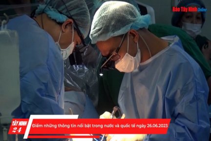 Điểm những thông tin nổi bật trong nước và quốc tế ngày 26.06.2023